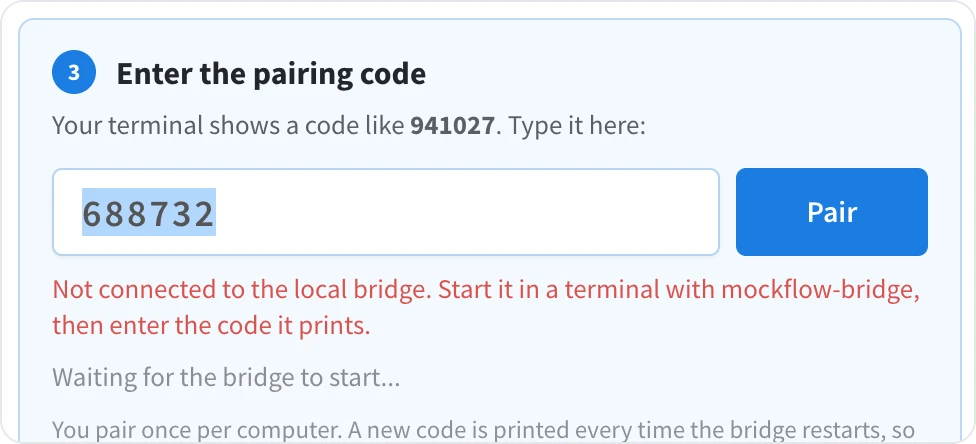 The pairing step when Bridge is not running: the red message Not connected to the local bridge. Start it in a terminal with mockflow-bridge, then enter the code it prints, and the status Waiting for the bridge to start